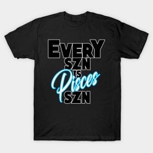 Every SZN Is Pisces SZN T-Shirt